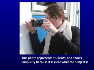 This photo represents students, and shows  Simplicity because it is clear what the subject is  