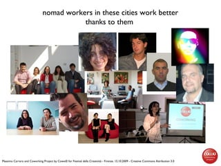 nomad workers in these cities work better
thanks to them
Massimo Carraro and Coworking Project by Cowo® for Festival della...