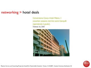 networking > hotel deals
Massimo Carraro and Coworking Project by Cowo® for Festival della Creatività - Firenze, 15.10.200...