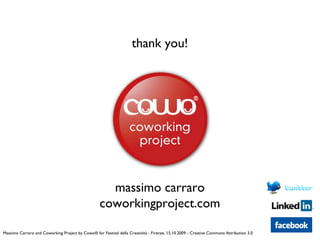 thank you! massimo carraro coworkingproject.com Massimo Carraro and Coworking Project by Cowo® for Festival della Creativi...