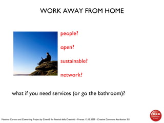WORK AWAY FROM HOME what if you need services (or go the bathroom)? Massimo Carraro and Coworking Project by Cowo® for Fes...