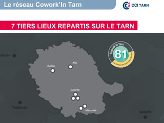 7 TIERS LIEUX REPARTIS SUR LE TARN
Le réseau Cowork’In Tarn
 