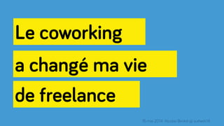 Comment le coworking a changé ma vie de freelance