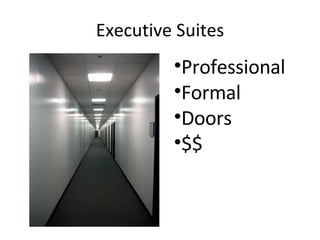 Executive Suites Professional Formal Doors $$ 