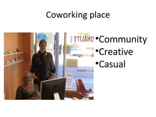 Coworking place Community Creative Casual 