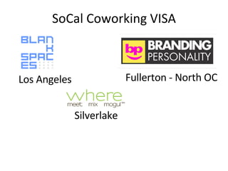 SoCal Coworking VISA Los Angeles Fullerton - North OC Silverlake 