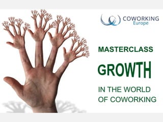 MASTERCLASS
IN THE WORLD
OF COWORKING
 