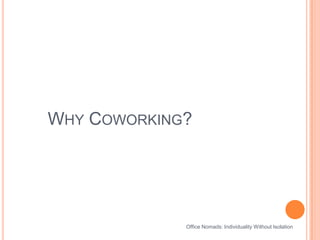 Why Coworking?Office Nomads: Individuality Without Isolation
