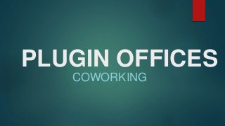 PLUGIN OFFICES
COWORKING
 