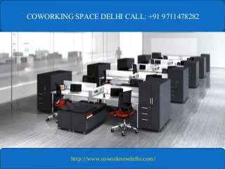 COWORKING SPACE DELHI CALL: +91 9711478282
http://www.coworknewdelhi.com/
 