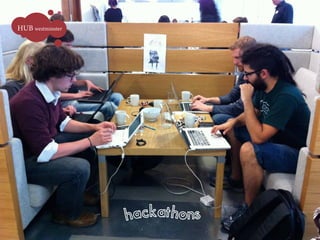 HUB westminster




                  hackathons
 