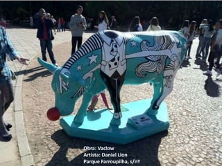 Obra: Vaclow
Artista: Daniel Lion
Parque Farroupilha, s/nº
 