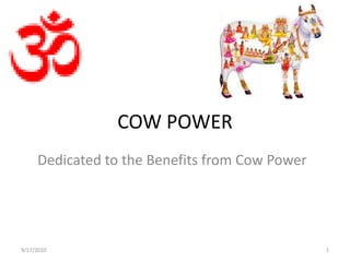 COW POWER Dedicated to the Benefits from Cow Power 9/17/2010 1 