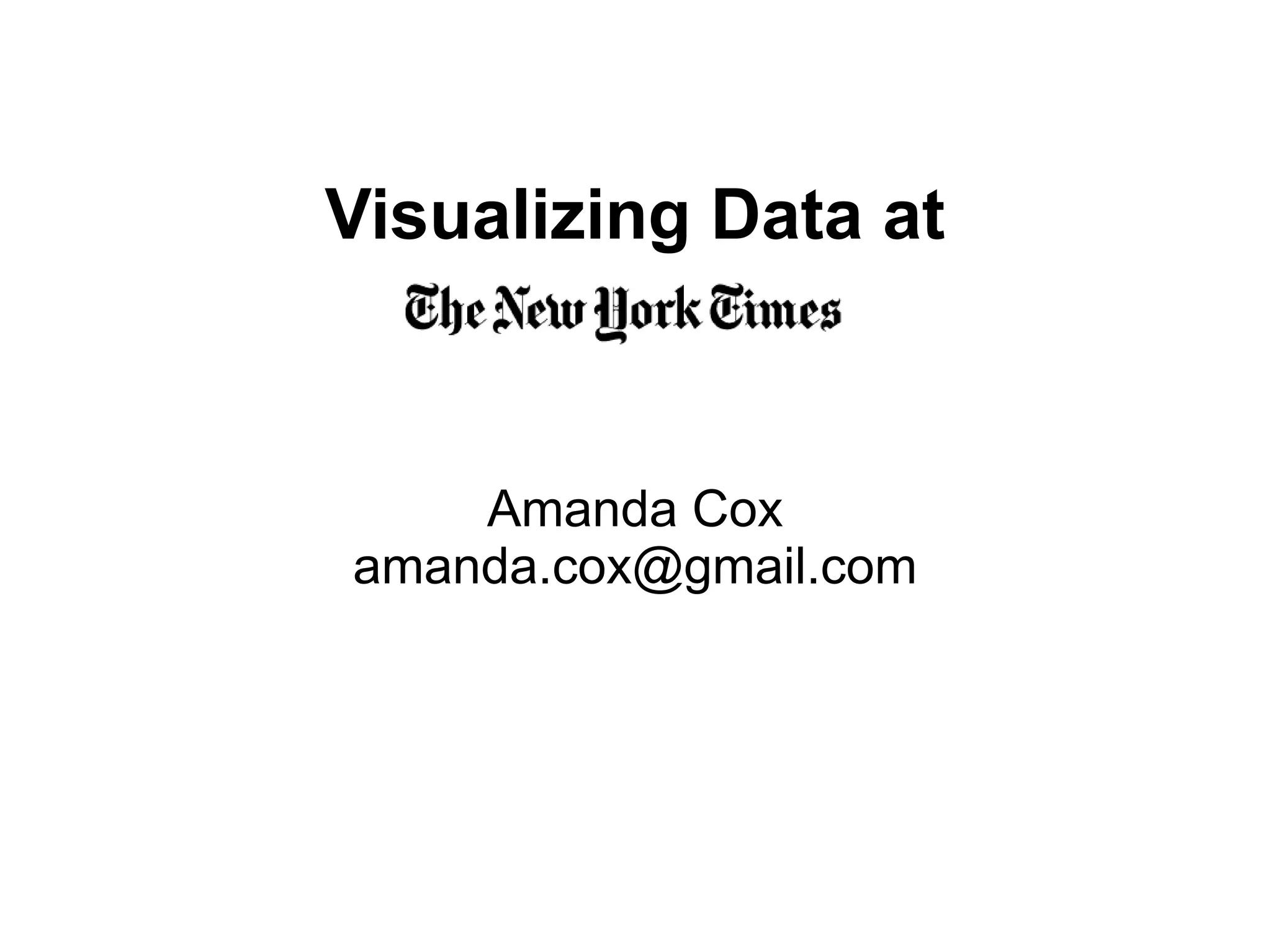 Visualizing Data at
Amanda Cox
amanda.cox@gmail.com