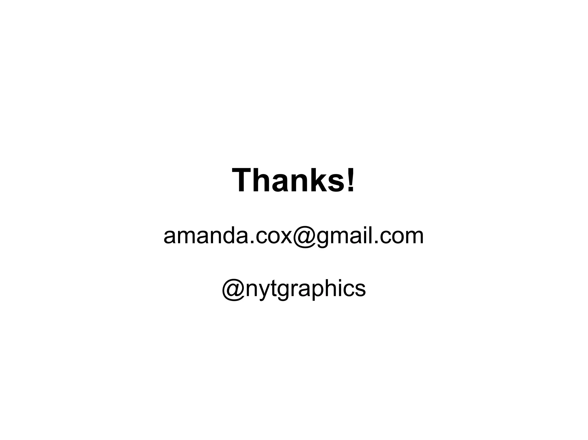 Thanks!
amanda.cox@gmail.com
@nytgraphics