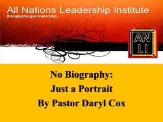 The No Biography:      Just a Portrait By Pastor Daryl Cox 