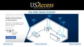 Cox High Speed Internet
USAccess LLC Internet Services Cloud Computing