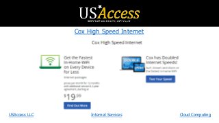 Cox High Speed Internet
USAccess LLC Internet Services Cloud Computing
