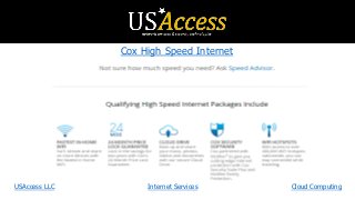 Cox High Speed Internet
USAccess LLC Internet Services Cloud Computing