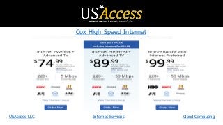 Cox High Speed Internet
USAccess LLC Internet Services Cloud Computing