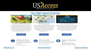 Cox High Speed Internet
USAccess LLC Internet Services Cloud Computing