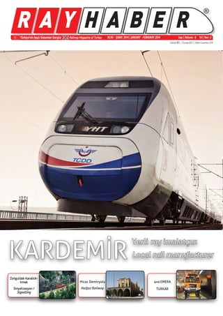 ®
Türkiye’nin Raylı Sistemler Dergisi Railway Magazine of Turkey Sayı | Volume : 6 Yıl | Year :2
Türkiye ¨15 | Europe €12 | Other Countries €16
OCAK - ŞUBAT 2014 | JANUARY - FEBRUARY 2014
 