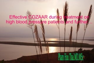 Effective COZAAR during treatment on
high blood pressure patients and further…
 