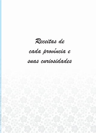 Receitas de
cada província e
suas curiosidades
 