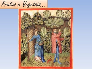 Frutas e Vegetais…
 