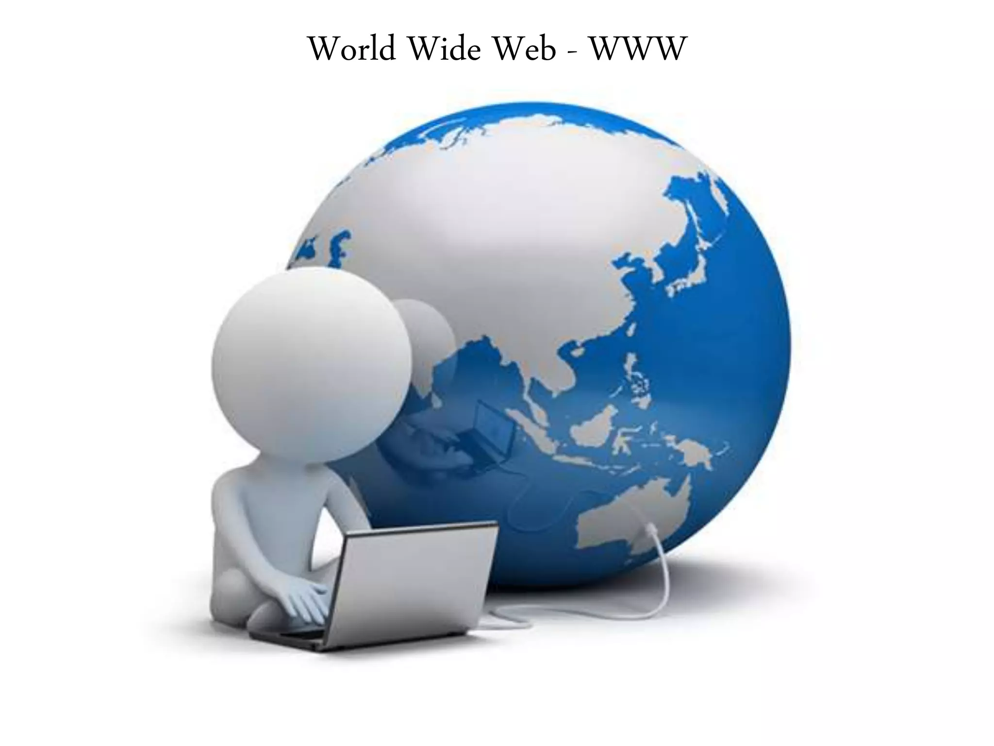 World Wide Web - WWW
 