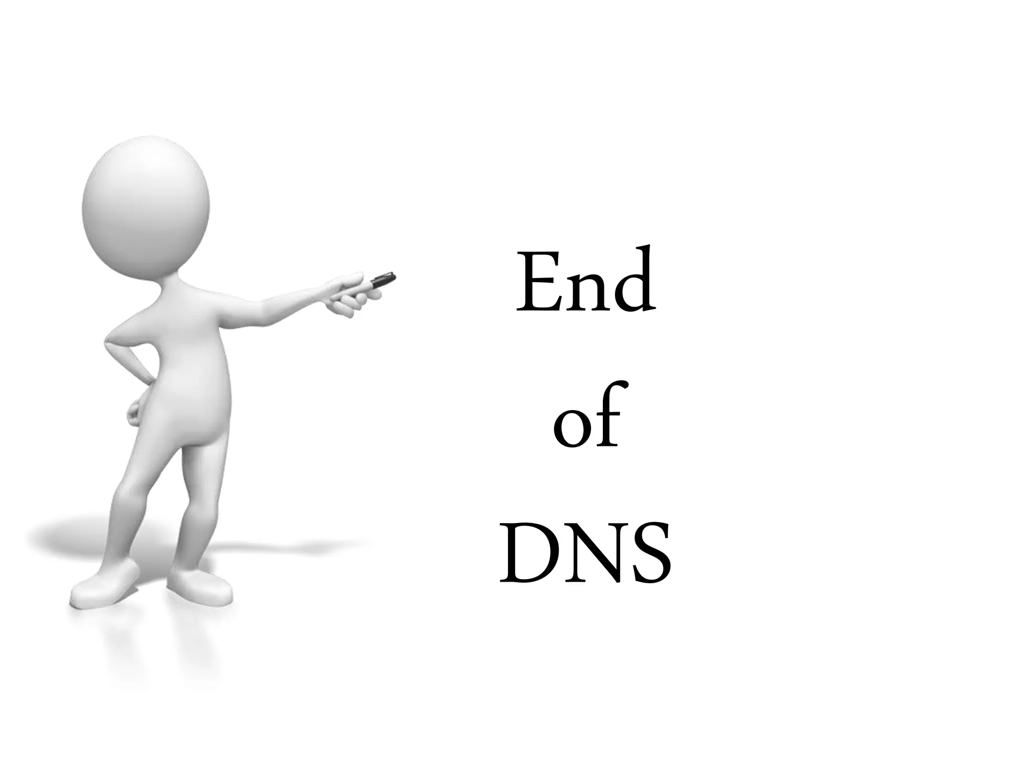 End
of
DNS
 
