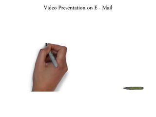 Video Presentation on E - Mail
 