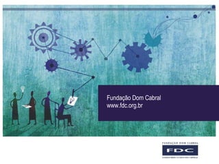 Fundação Dom Cabral www.fdc.org.br  