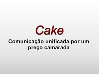 Campus Party - Apresentação Cake