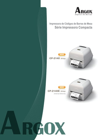Impressora de Códigos de Barras de Mesa
      Série Impressora Compacta




              NEW!

 CP-2140       203dpi




              NEW!

CP-2140E       203dpi
     (Internal Ethernet)
 