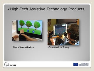  High-Tech Assistive Technology Products
Computerized TestingTouch Screen Devices
 