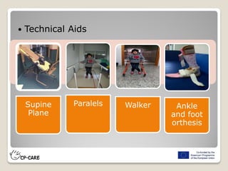  Technical Aids
Supine
Plane
Paralels Walker Ankle
and foot
orthesis
 