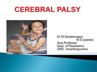 Dr M.Sanjeevappa
M.D.(paeds)
Asst.Professor
Dept. of Paediatrics
GMC ,Ananthapuramu
 