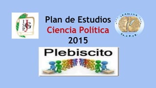 Plan de Estudios
Ciencia Política
2015
 