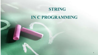 STRING
IN C PROGRAMMING
1
 