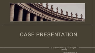a presentation by Dr. Abhijeet
Kamble
 