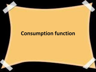 Consumption function

 