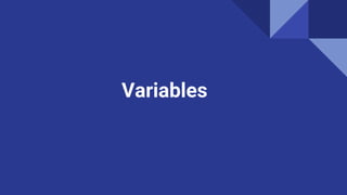 Variables
 