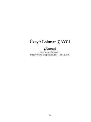 Üzeyir Lokman ÇAYCI
            (France)
         uzeyir.cayci@free.fr
http://www.artepoetica.net/CAYCI.htm




                19
 