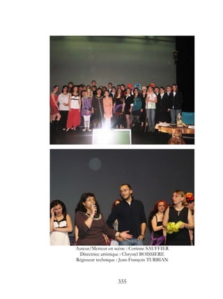 Auteur/Metteur en scène : Corinne SAUFFIER
 Directrice artistique : Chrystel BOISSIERE
Régisseur technique : Jean-François TURBIAN



                   335
 