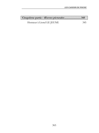 LES CAHIERS DE POESIE




Cinquième partie : Œuvres picturales ........................345
     Honneur à Lionel LE JEUNE                               345




                              365
 