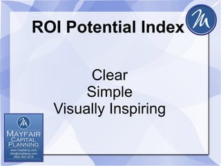 ROI Potential Index

        Clear
       Simple
  Visually Inspiring
 