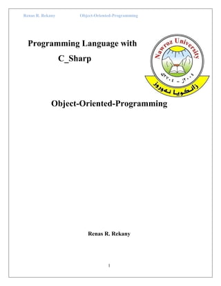Renas R. Rekany Object-Oriented-Programming
1
Programming Language with
C_Sharp
Object-Oriented-Programming
Renas R. Rekany
 