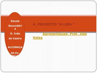 Conselho pedagógico1.  Informações:Reunião com ME/SEE/DRELVT (18-01-2010):Projectos em curso:CATEVOIPPORTAL DAS  ESCOLASVIDEO S/IPEscolaSecundáriaD. Inêsde CastroALCOBAÇA20-01-2010