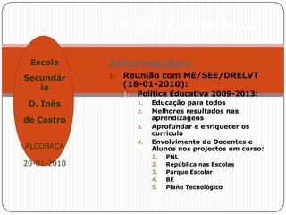    Ver projecto2._________________________24-02-201020-01-2010Escola Secundária D. Inês de Castro – AlcobaçaCONSELHO PEDAGÓGICO 2009-2010